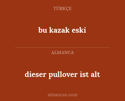 dieser pullover ist alt - bu kazak eski