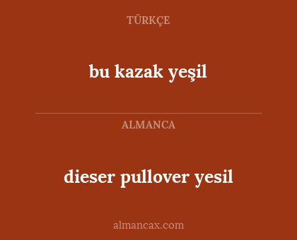 dieser pullover yesil - bu kazak yeşil