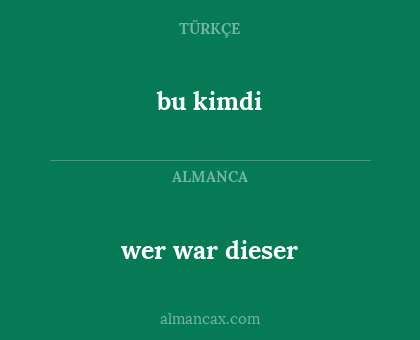 wer war dieser - bu kimdi