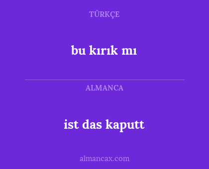 ist das kaputt - bu kırık mı