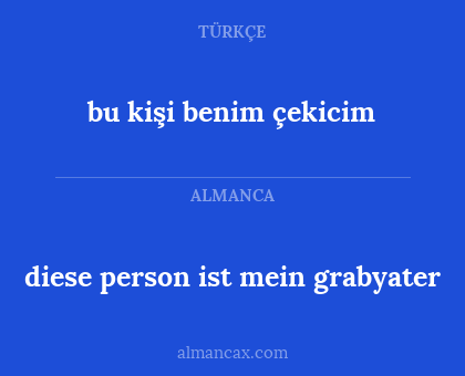 bu kişi benim çekicim - diese person ist mein grabyater