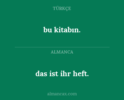 das ist ihr heft. - bu kitabın.