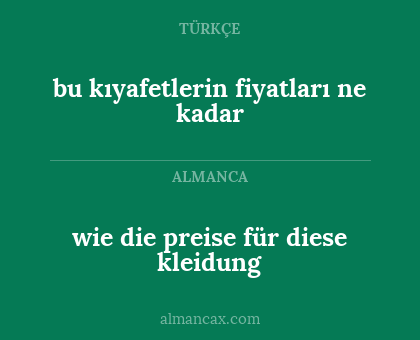 wie die preise für diese kleidung - bu kıyafetlerin fiyatları ne kadar