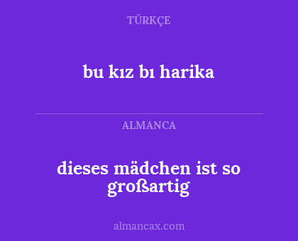 dieses mädchen ist so großartig - bu kız bı harika