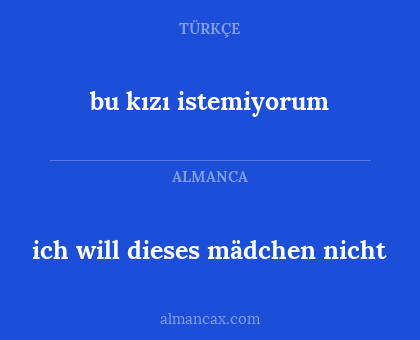 ich will dieses mädchen nicht - bu kızı istemiyorum