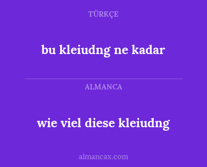 bu kleiudng ne kadar - wie viel diese kleiudng