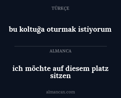 bu koltuğa oturmak istiyorum - ich möchte auf diesem platz sitzen