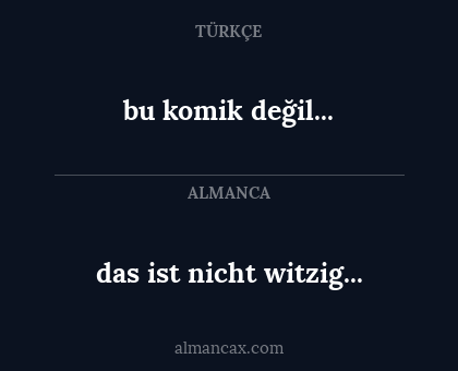 das ist nicht witzig... - bu komik değil...