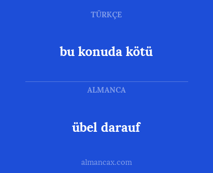 bu konuda kötü - übel darauf