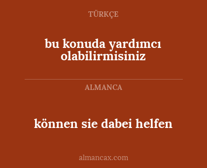 können sie dabei helfen - bu konuda yardımcı olabilirmisiniz