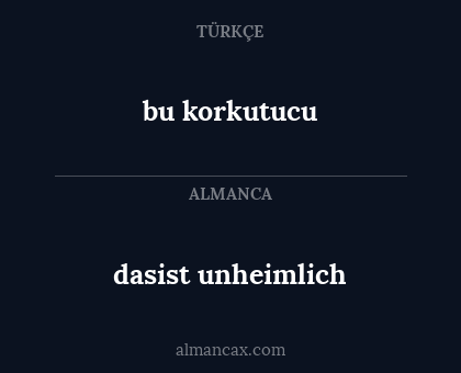 bu korkutucu - dasist unheimlich