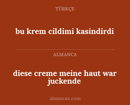 bu krem cildimi kasindirdi - diese creme meine haut war juckende