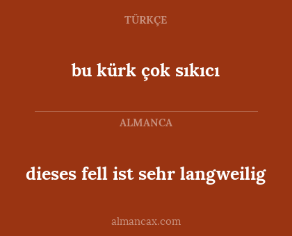 dieses fell ist sehr langweilig - bu kürk çok sıkıcı