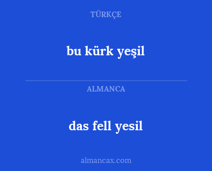 das fell yesil - bu kürk yeşil