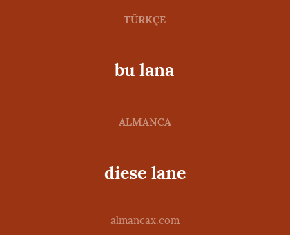 bu lana - diese lane