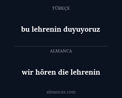 bu lehrenin duyuyoruz - wir hören die lehrenin