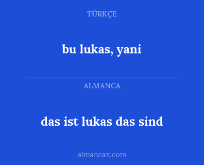 bu lukas, yani - das ist lukas das sind