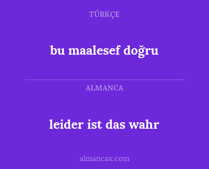 bu maalesef doğru - leider ist das wahr