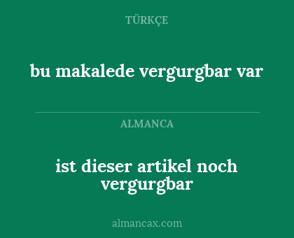ist dieser artikel noch vergurgbar - bu makalede vergurgbar var