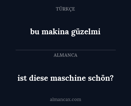 bu makina güzelmi - ist diese maschine schön?