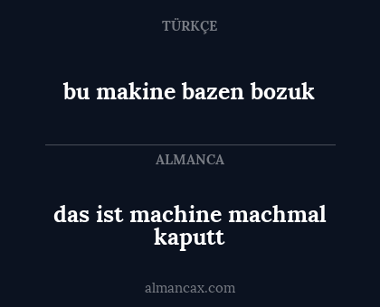 bu makine bazen bozuk - das ist machine machmal kaputt