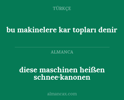 diese maschinen heißen schnee·kanonen - bu makinelere kar topları denir