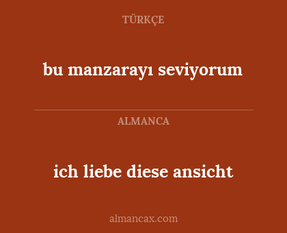ich liebe diese ansicht - bu manzarayı seviyorum