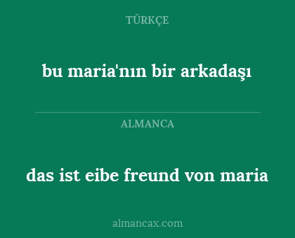 das ist eibe freund von maria - bu maria'nın bir arkadaşı