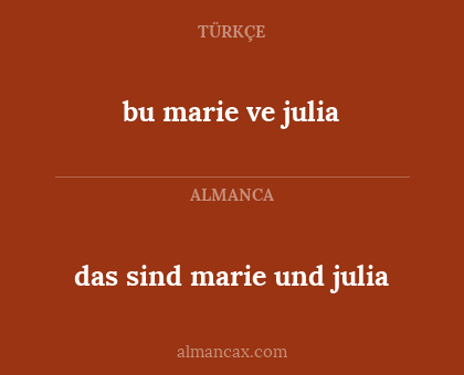 das sind marie und julia - bu marie ve julia