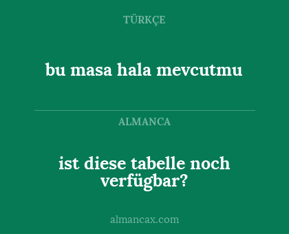 ist diese tabelle noch verfügbar? - bu masa hala mevcutmu