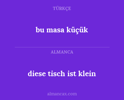 diese tisch ist klein - bu masa küçük