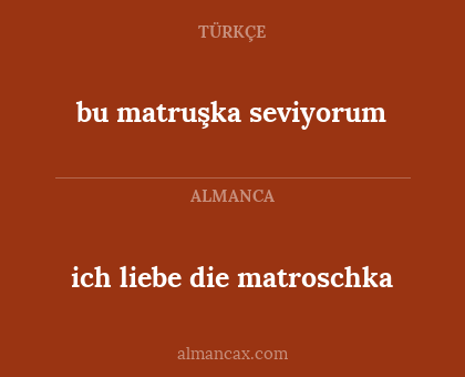 ich liebe die matroschka - bu matruşka seviyorum