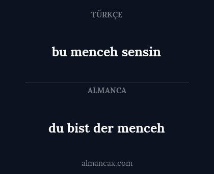 bu menceh sensin - du bist der menceh