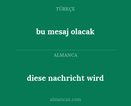 diese nachricht wird - bu mesaj olacak
