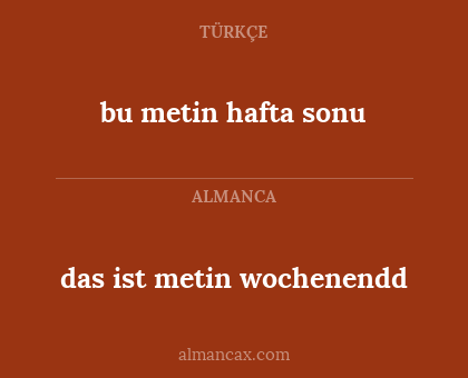 bu metin hafta sonu - das ist metin wochenendd