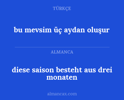 diese saison besteht aus drei monaten - bu mevsim üç aydan oluşur