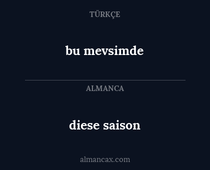 diese saison - bu mevsimde