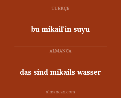 das sind mikails wasser - bu mikail'in suyu