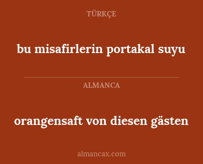 orangensaft von diesen gästen - bu misafirlerin portakal suyu