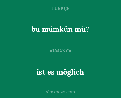 bu mümkün mü? - ist es möglich