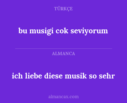 ich liebe diese musik so sehr - bu musigi cok seviyorum