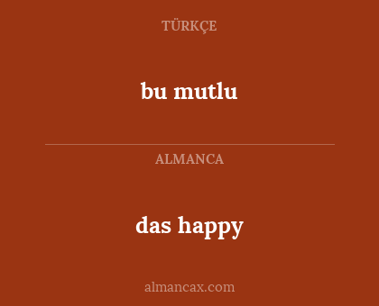 bu mutlu - das happy