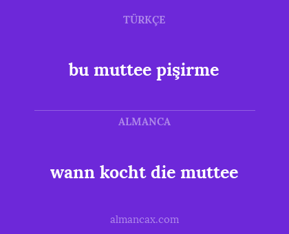 bu muttee pişirme - wann kocht die muttee