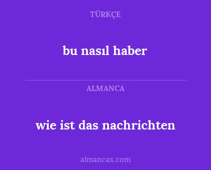 wie ist das nachrichten - bu nasıl haber