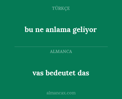 vas bedeutet das - bu ne anlama geliyor