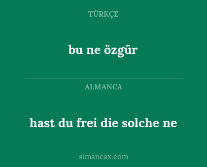 bu ne özgür - hast du frei die solche ne