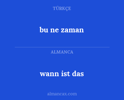 bu ne zaman - wann ist das