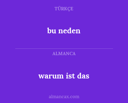 bu neden - warum ist das
