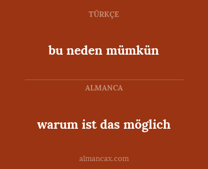 bu neden mümkün - warum ist das möglich