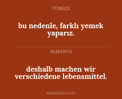 bu nedenle, farklı yemek yaparız. - deshalb machen wir verschiedene lebensmittel.